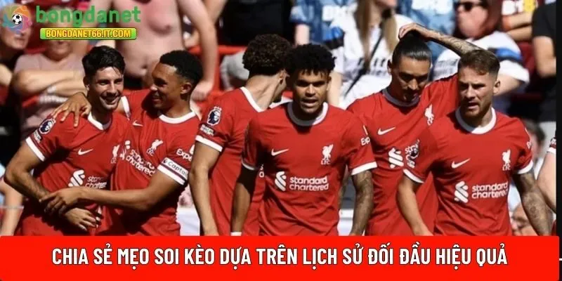 Mẹo soi kèo dựa trên lịch sử đối đầu