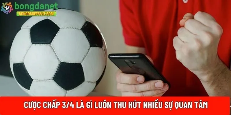Cược chấp 3/4 là gì 