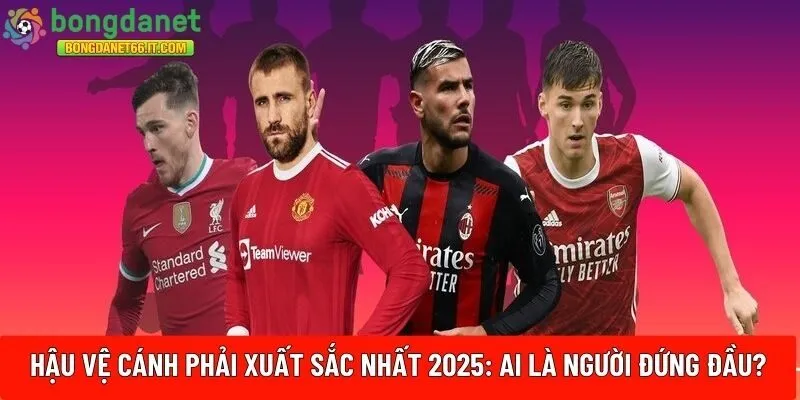 hậu vệ cánh phải xuất sắc nhất 2025