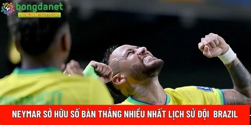 Neymar hiện sở hữu số bàn thắng nhiều