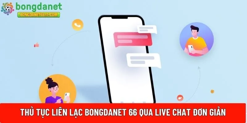 Bongdanet 66 qua live chat đơn giản